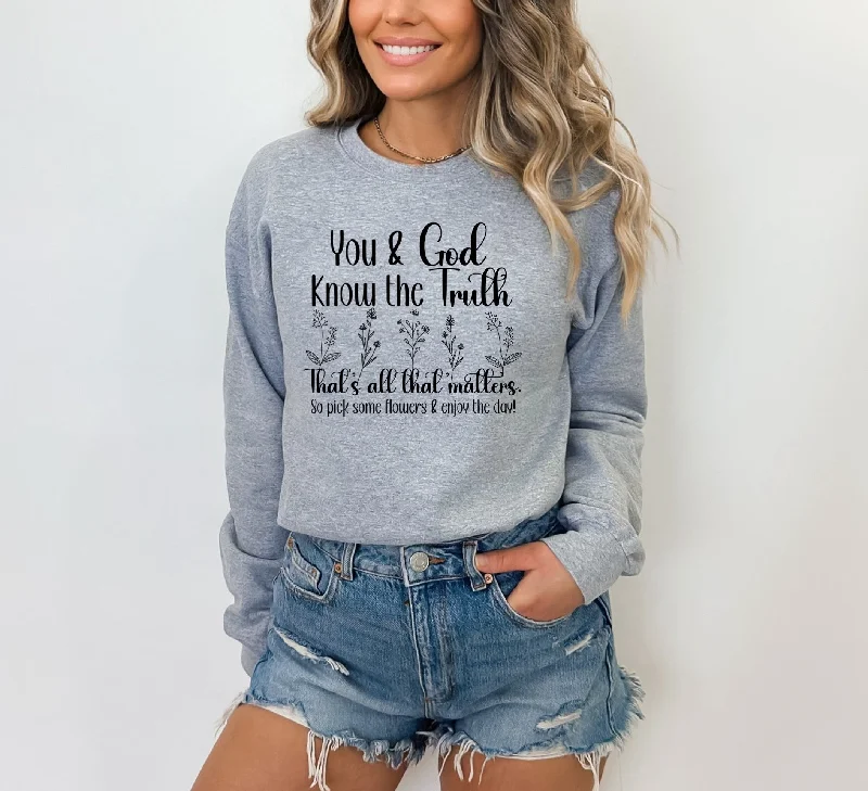 You & God Know The Truth Ladies Sweatshirt